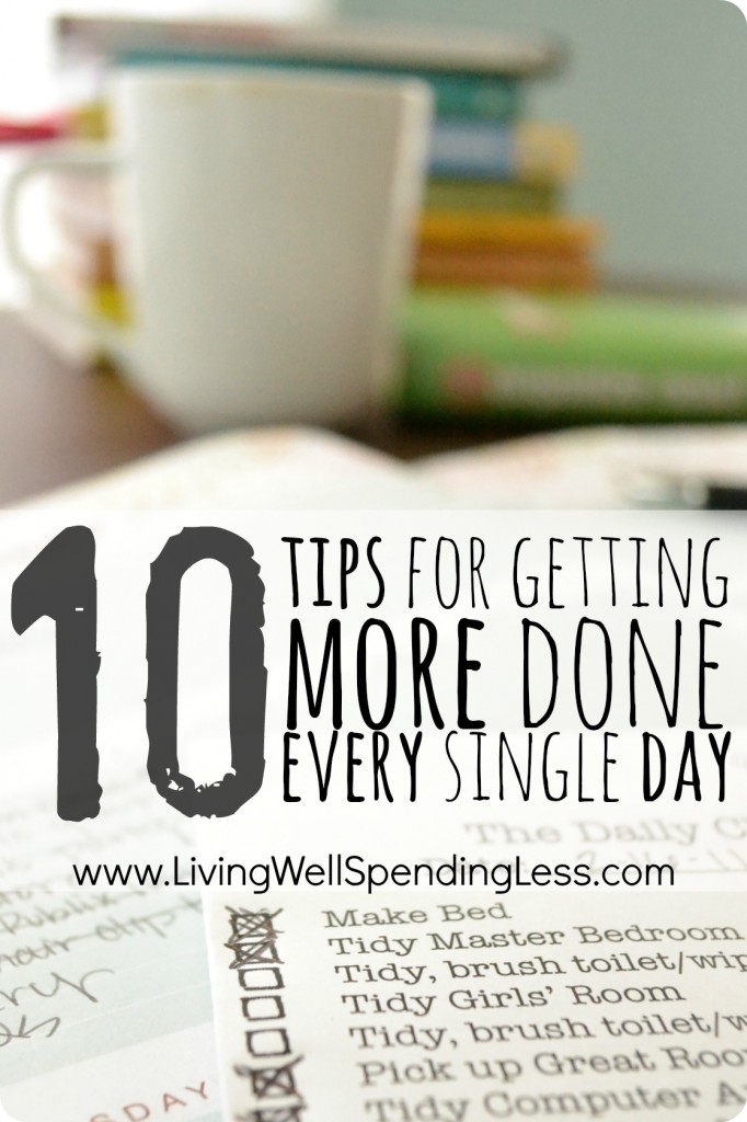 10 Tips for Getting More Done Every Single Day--great advice for how to work more efficiently and make better use of your time!