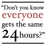 Everyone Gets the Same 24 Hours Image