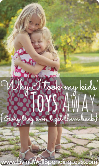 Why I took all my kids' toys away {& why they won't get them back}--a MUST read for any parent who has struggled with too much stuff!