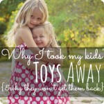 Why I took my kids’ toys away {& why they won’t get them back} Image