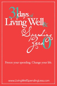 31 Days of Living Well & Spending Zero. Freeze your spending. Change Your Life. Awesome way to reset your spending patterns or kick-start your budget!