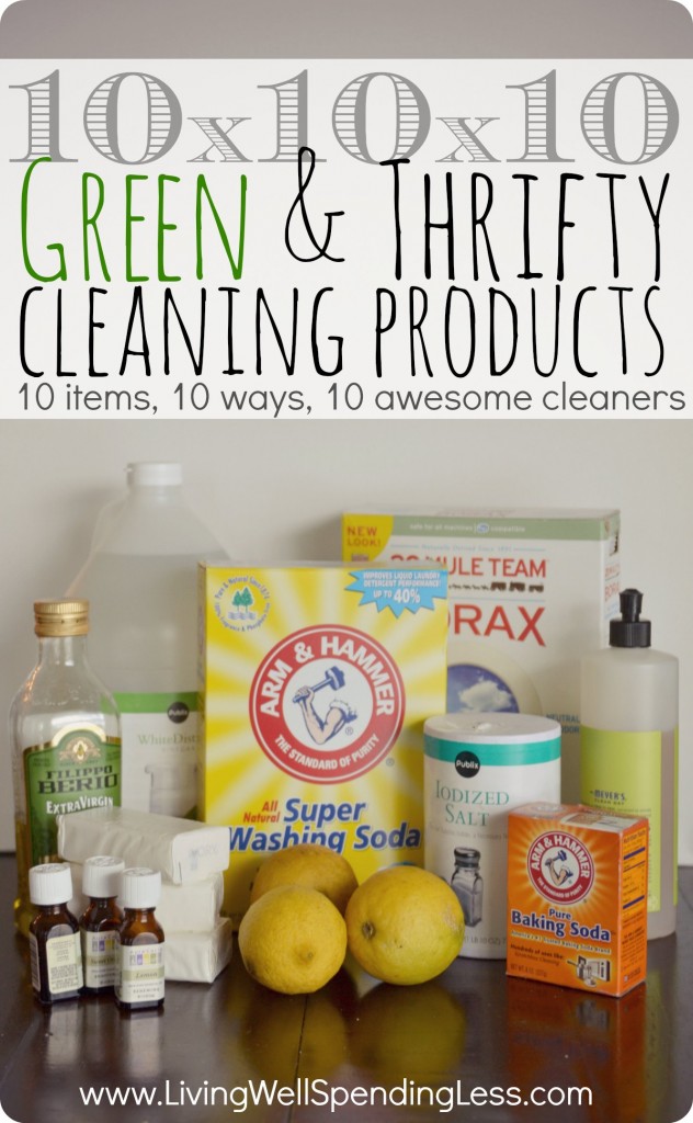 10x10x10 Green & Thrifty Cleaning Products--this is really cool! Just 10 different household items mixed 10 different ways can make 10 awesome cleaners (enough to clean your whole house!)