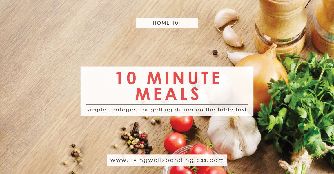 10 Minute Meals | Get Food on The Table FAST