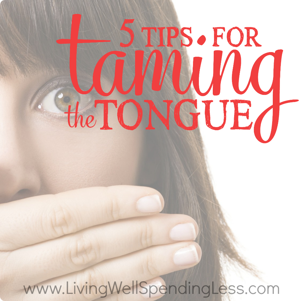 5 Tips for Taming the Tongue!