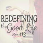 Redefining the Good Life (Secret 13 Essay Contest Finalist) Image