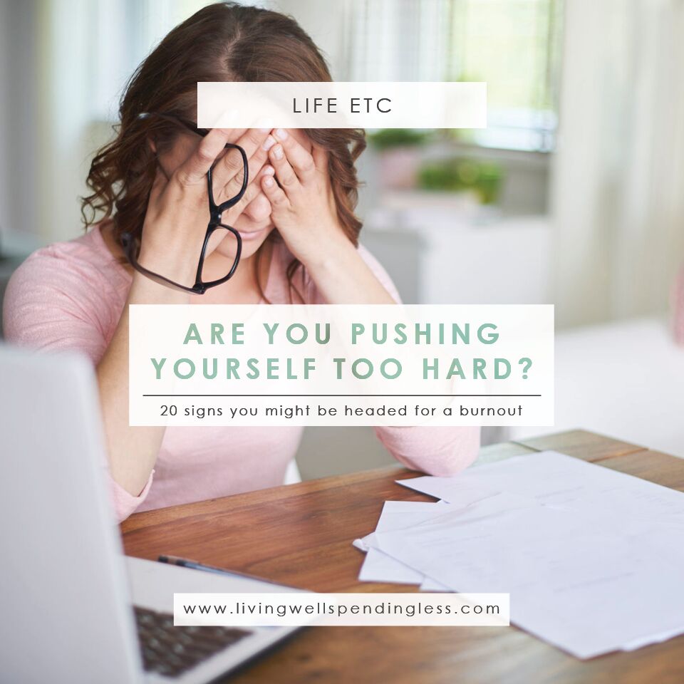 How To Know If You're Pushing Yourself Too Hard 20 Signs You're Pushing Yourself Too Hard | Avoid Burnout