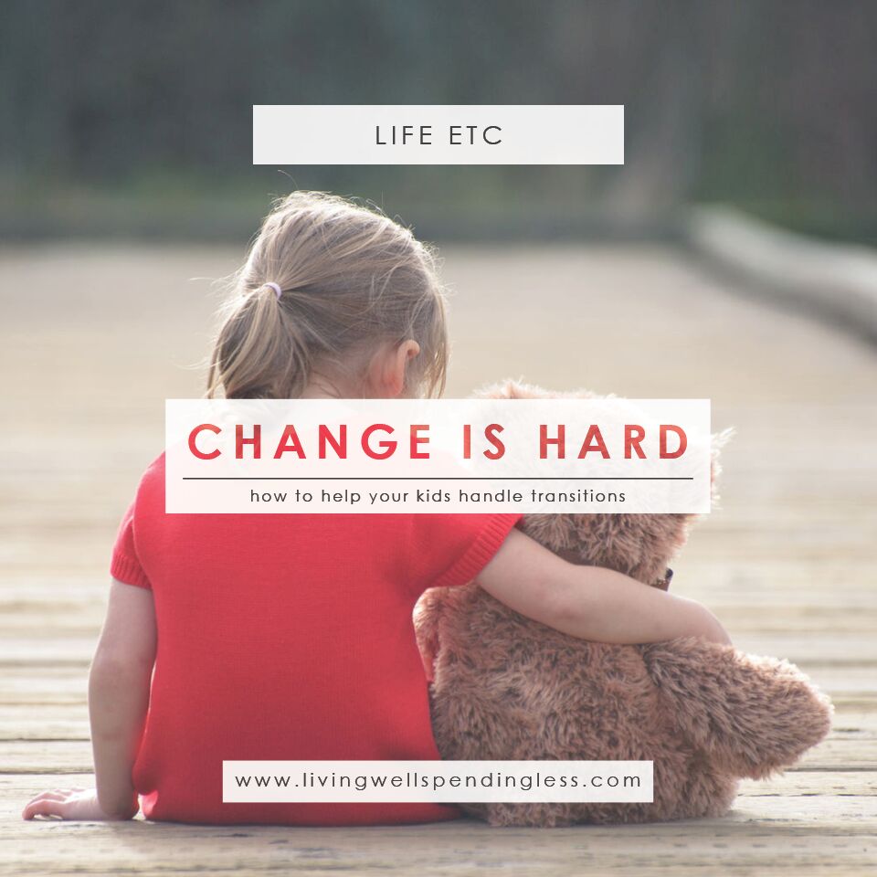 Change is Hard How to Help Your Kids Handle Transitions