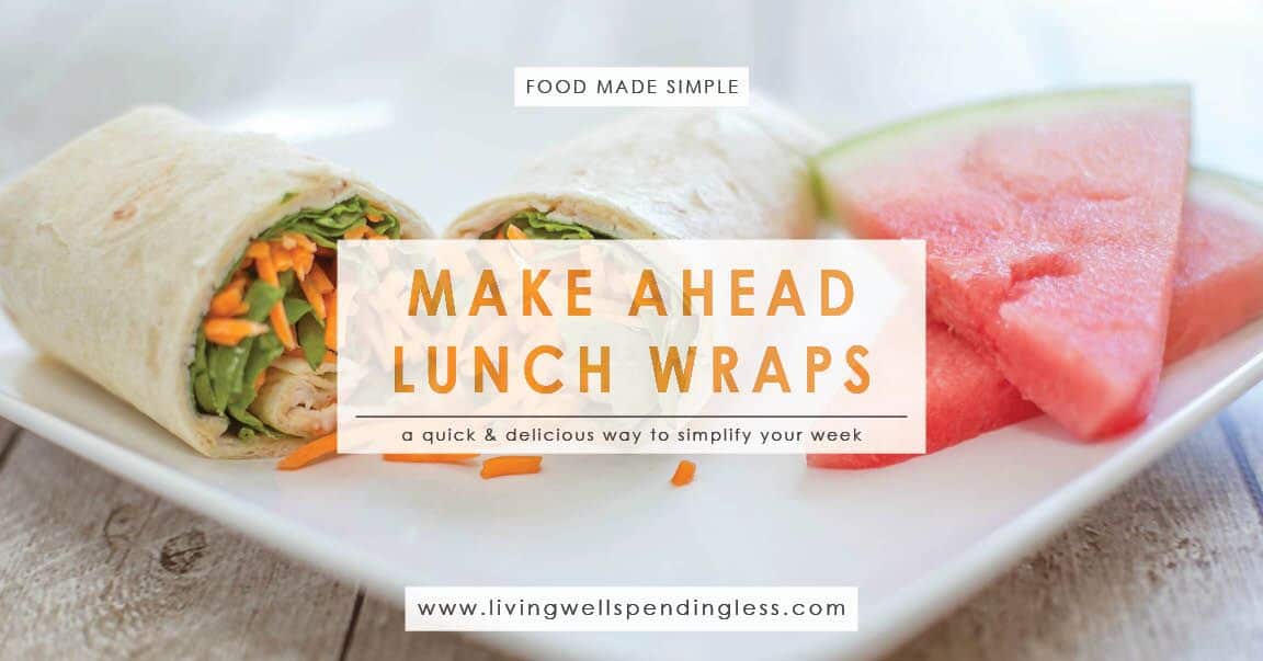 Make Ahead Lunch Wraps Quick & Easy Lunch Idea