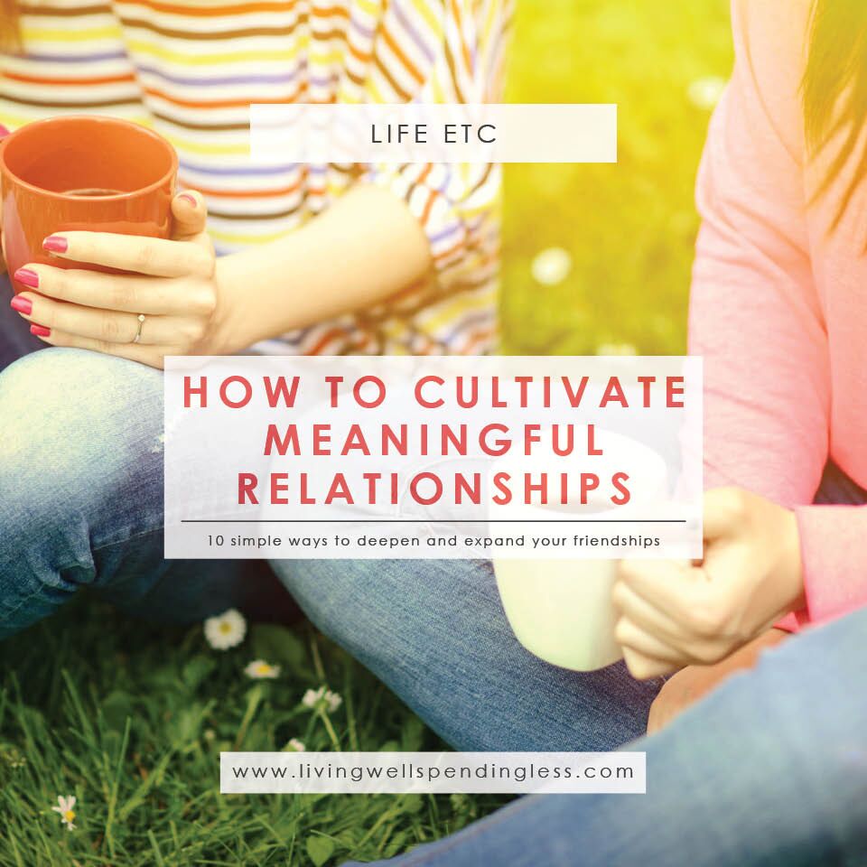 How to Cultivate Meaningful Relationships Create Closer Friendships
