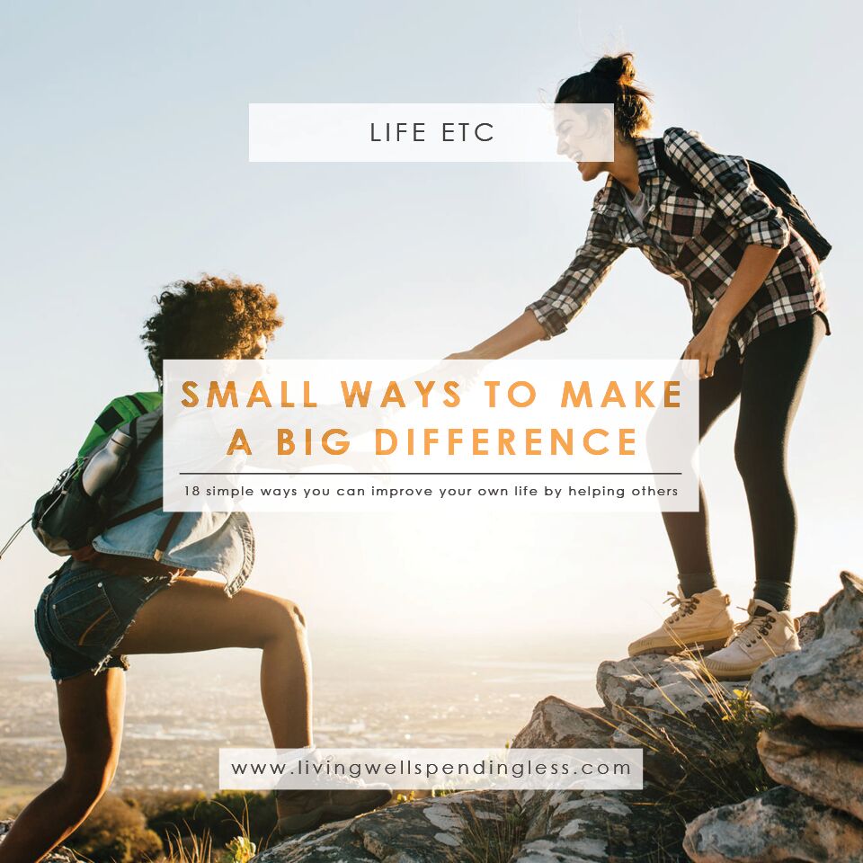 18 Small Ways to Make a Big Difference Easy Ways To Give Back