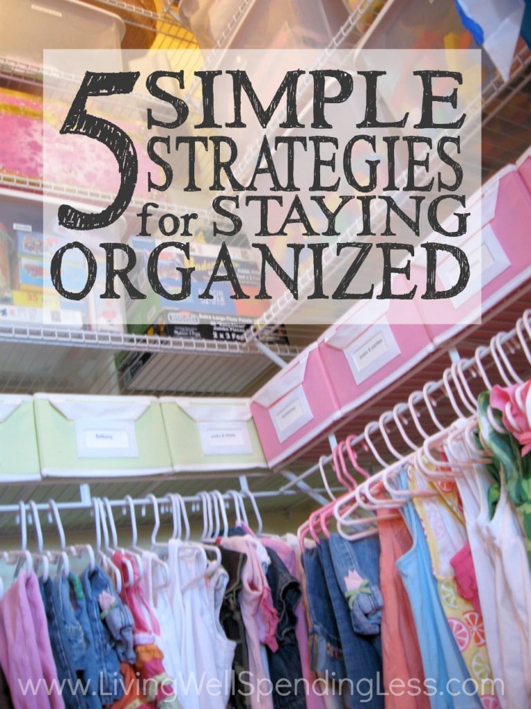 5 Simple Strategies for Staying Organized | How to Stay Organized | Five Ways to Stay Organized | Organizing Hacks | Decluttering Tips