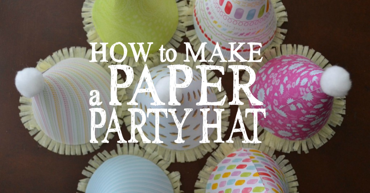  How to Make a Paper Party Hat Living Well Spending Less 