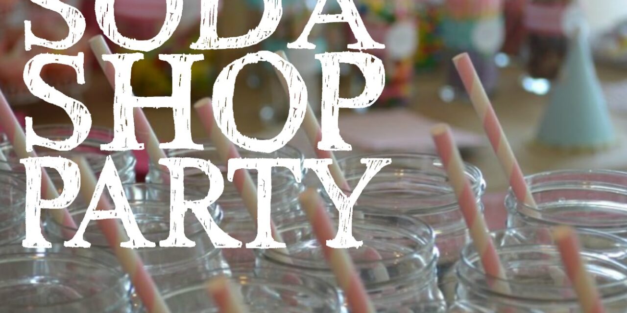 Sweet Soda Shop Party