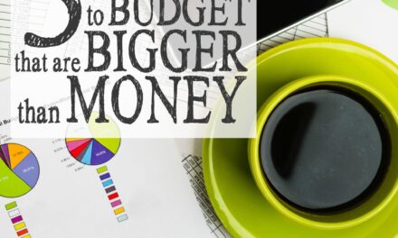 5 Reasons to Budget That are Bigger Than Money