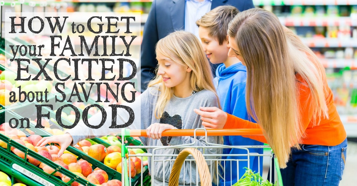 How to Get Your Family Excited About Saving on Food Grocery Savings
