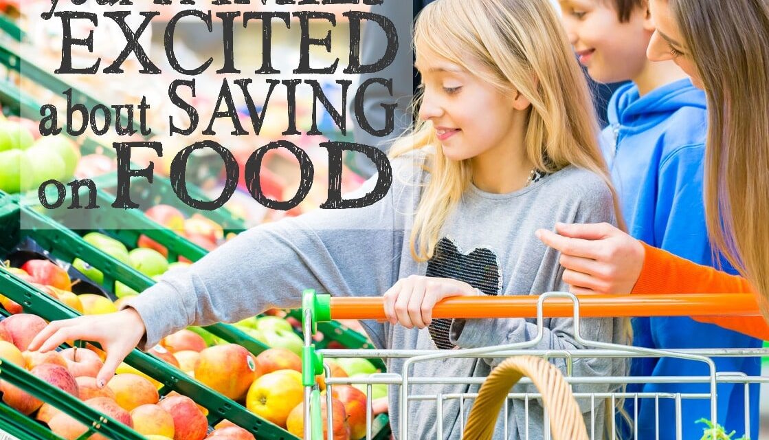 How to Get Your Family Excited About Saving on Food