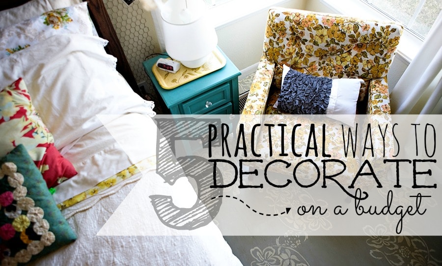 5 Practical Ways to Decorate on a Budget Living Well Spending Less®