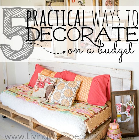 5 Practical Ways To Decorate On A Budget Living Well Spending Less