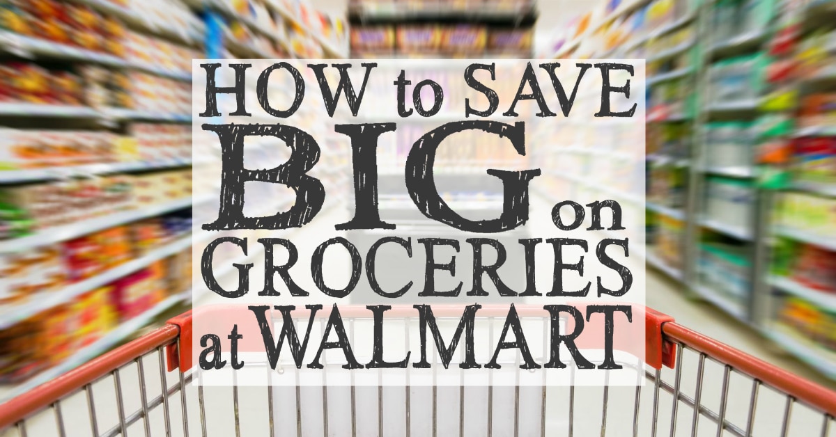 How to Save Big on Groceries at Walmart Living Well Spending Less