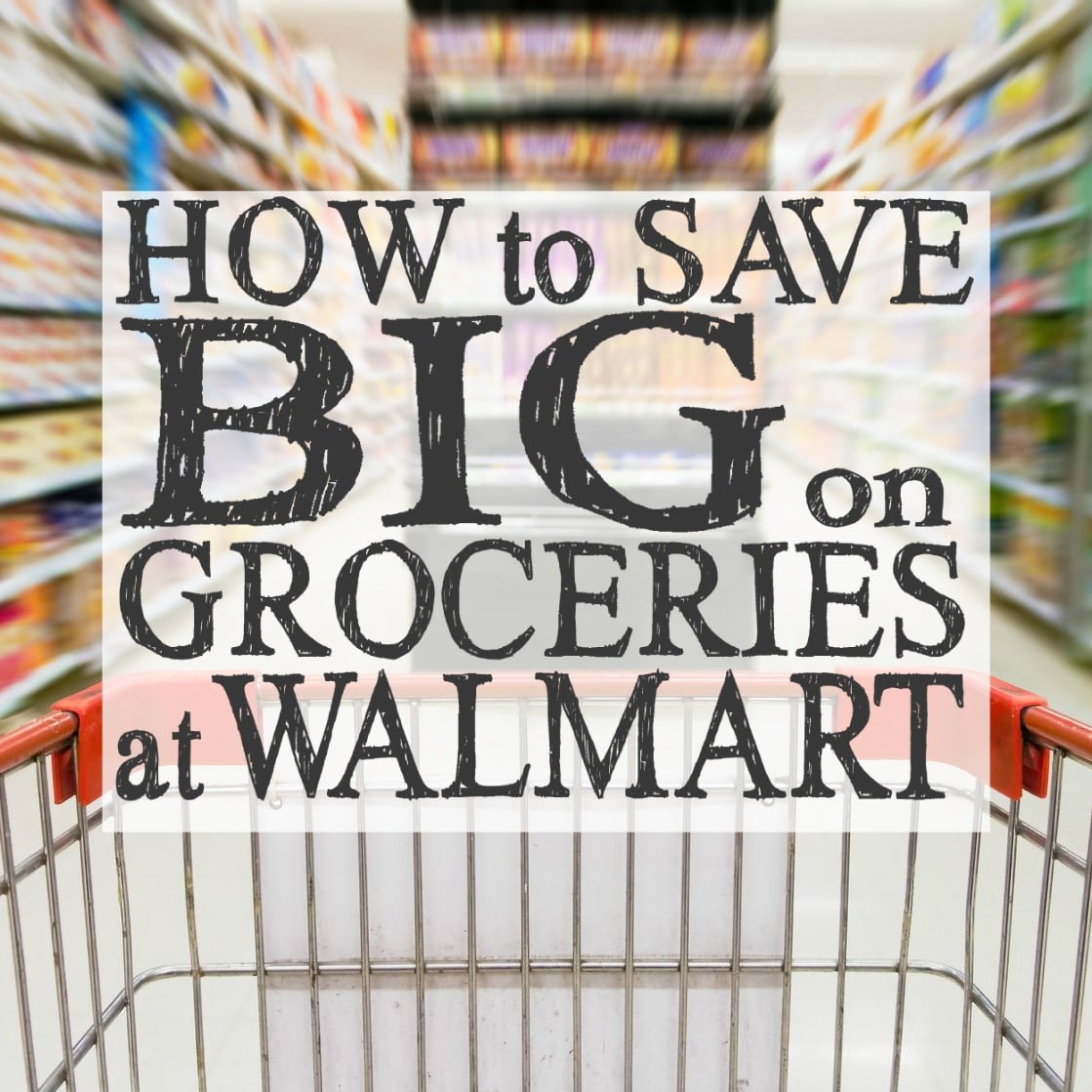 How to Save Big on Groceries at Walmart Living Well Spending Less