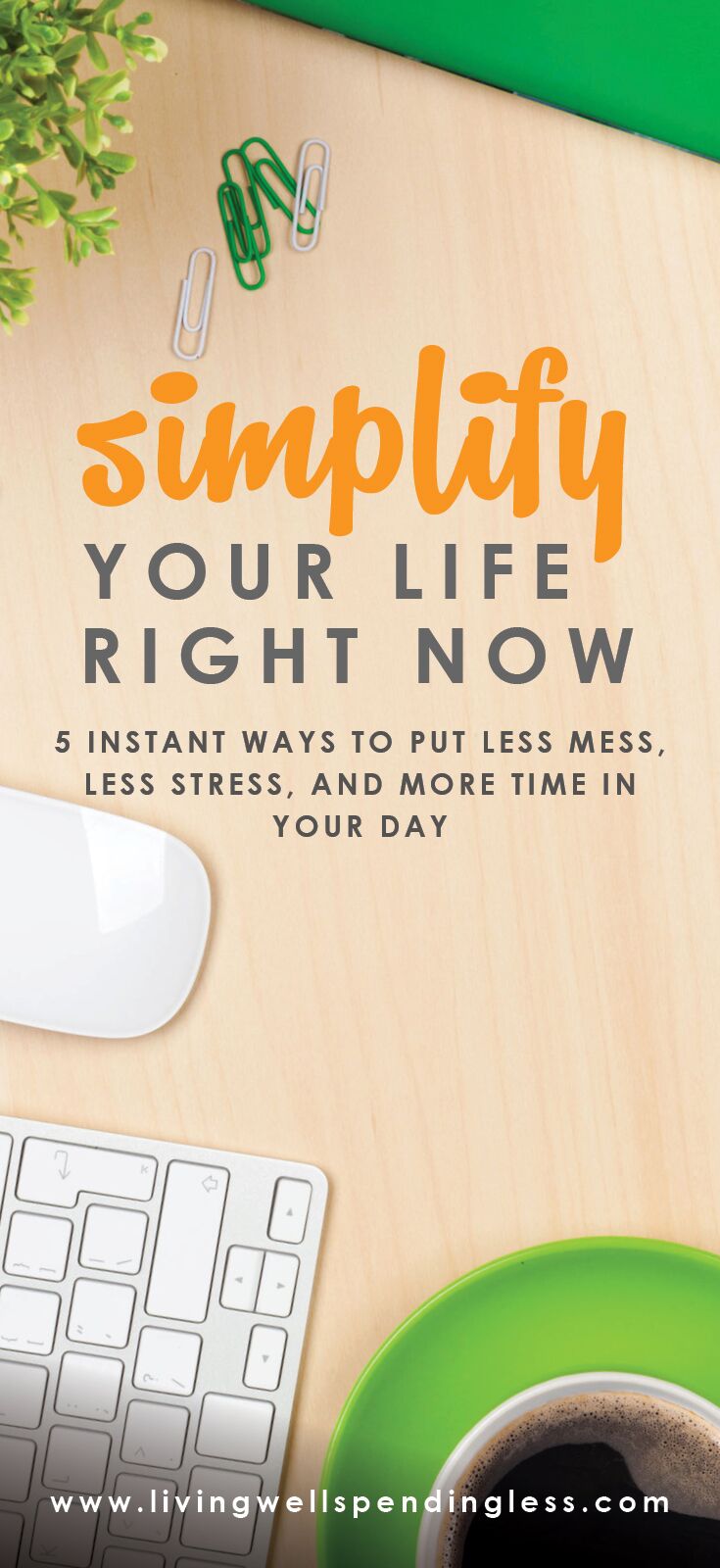 5 Ways to Simplify Your Life Right Now Living Well Spending Less®