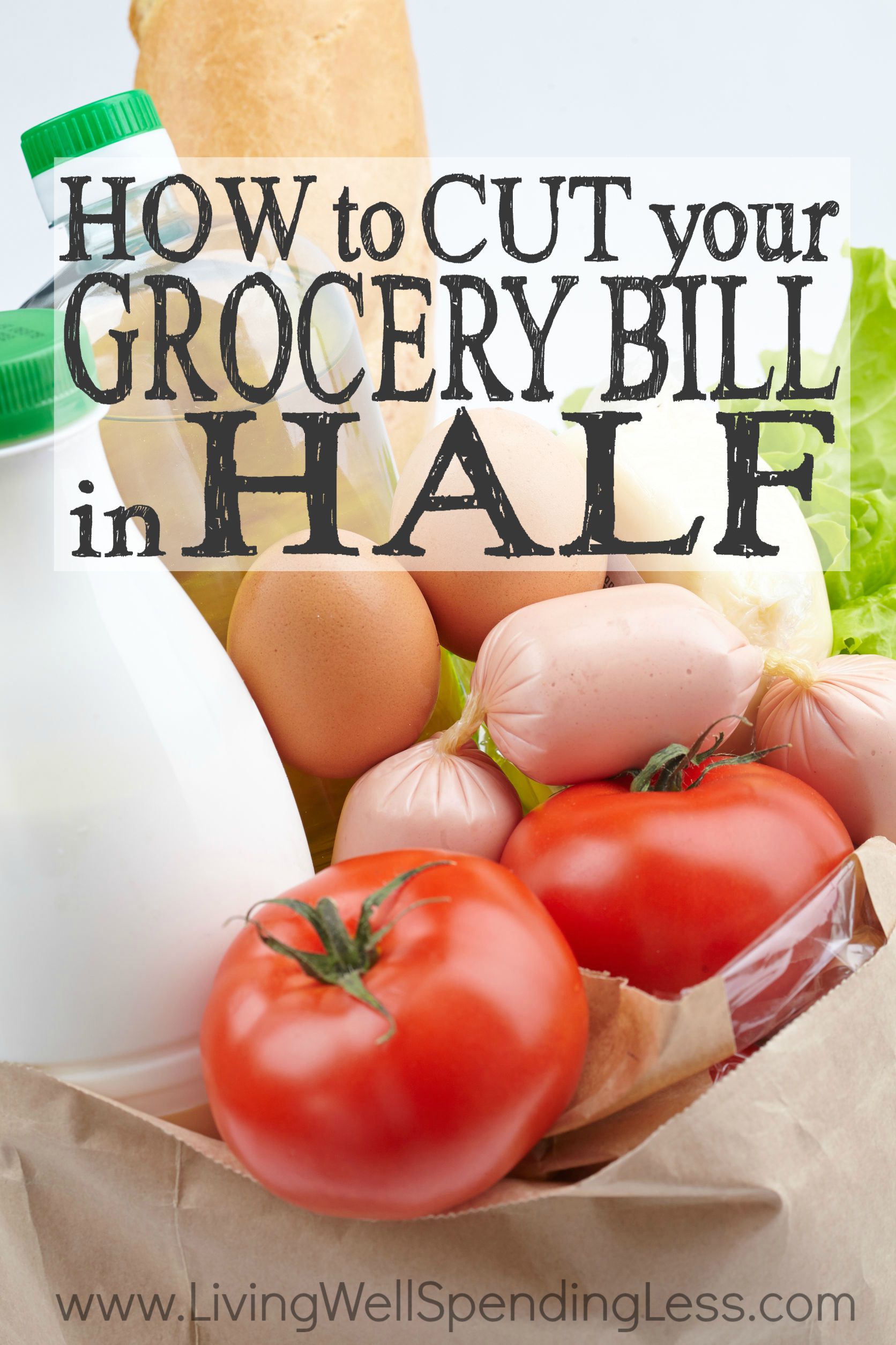 How to Cut Your Grocery Bill in Half Living Well Spending Less®