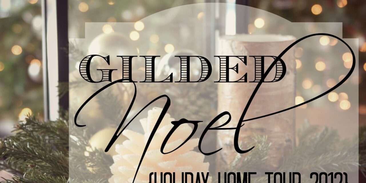 Gilded Noel Holiday Home Tour