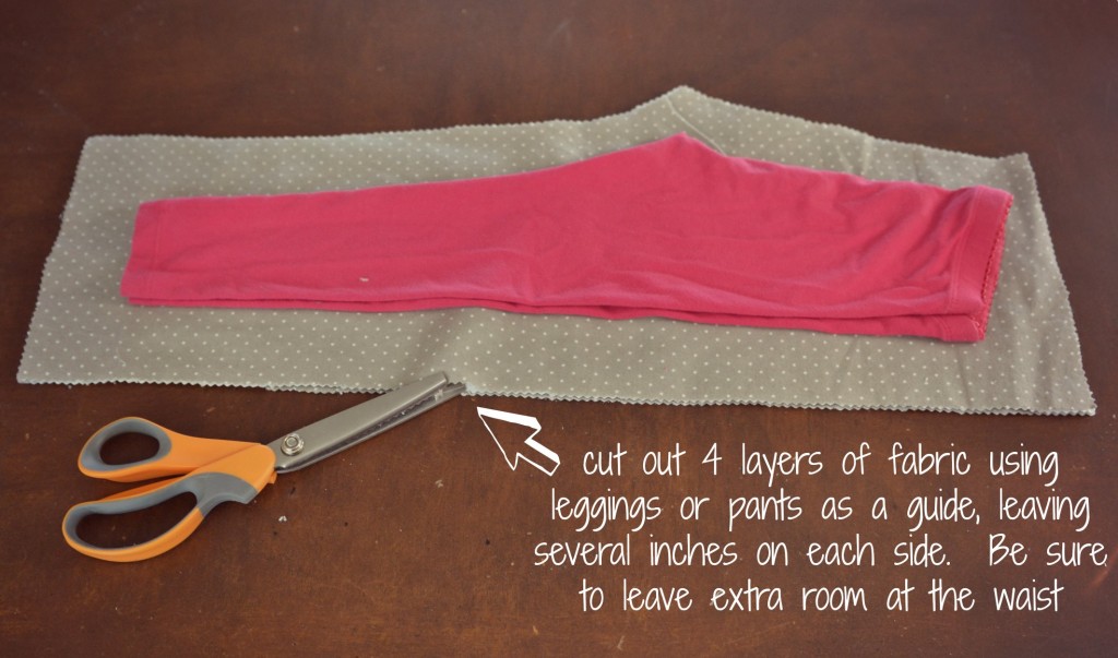 Cut the fabric using the pants as your guide. Be sure to leave inches of fabric on either side. 