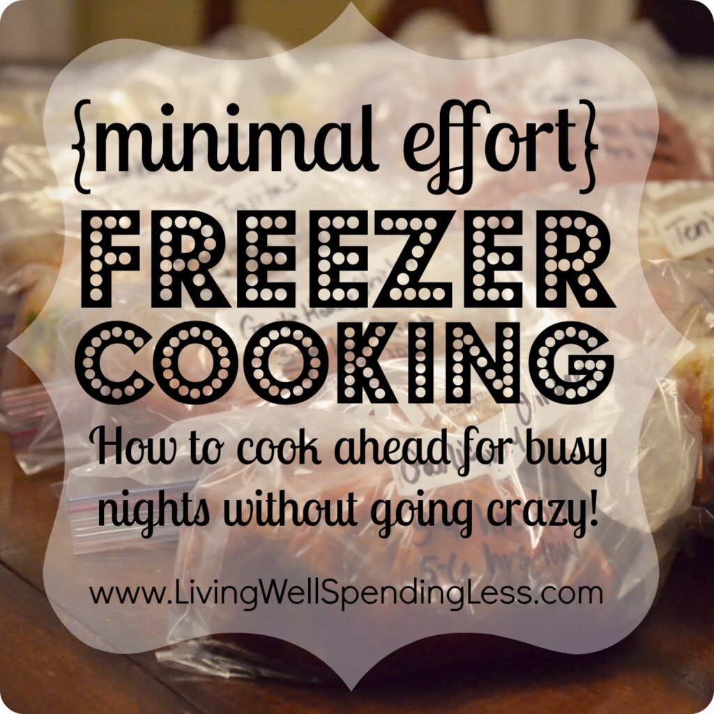 Minimal Effort Freezer Cooking | Tips for Freezer Cooking | Healthy Make-Ahead Freezer Meals | Freezer Meals Recipes