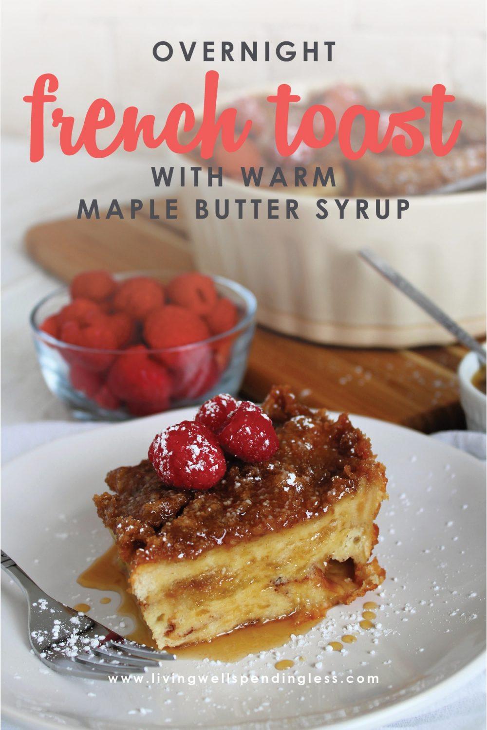 Looking for the perfect brunch fare? This super easy overnight french toast has been my go-to recipe for years, and I always get a ton of requests for the recipe! Whip it up the night before, then bake just before serving for an effortless meal that your guests will rave about! Overnight French Toast with Warm Maple Butter Syrup | Easy Overnight French Toast | Overnight French Toast Recipe | Warm Maple Butter Syrup Recipe