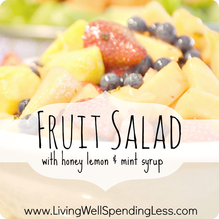 Fruit Salad with Honey Lemon Mint Syrup Living Well Spending Less®
