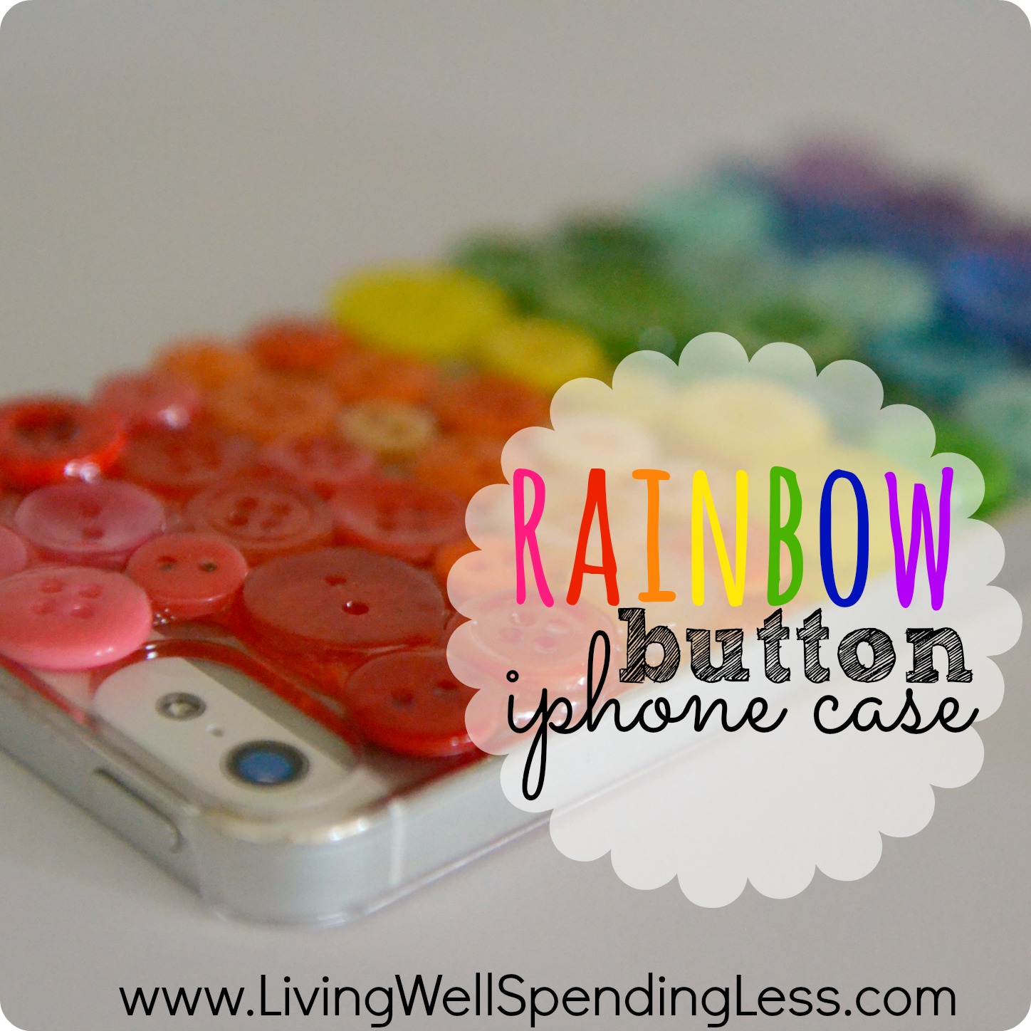Easy Diy Iphone Case With Rainbow Buttons Living Well Spending Less