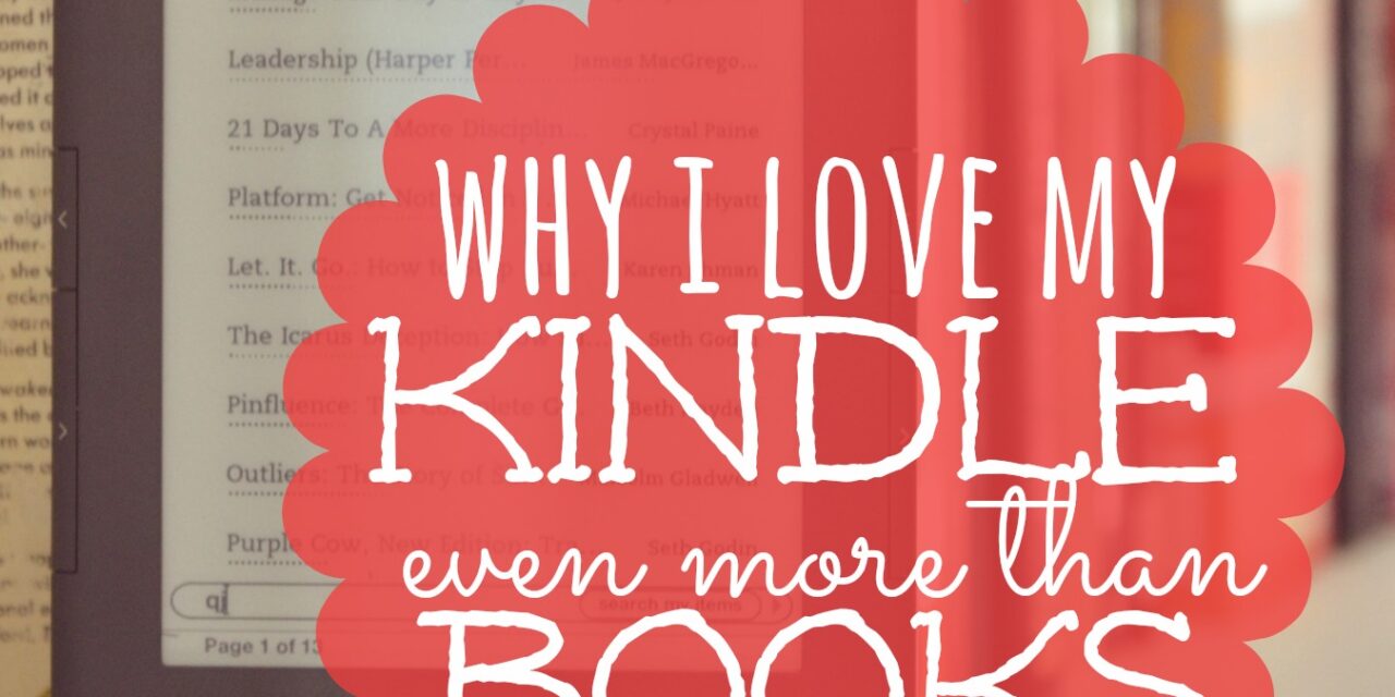 Why I Love My Kindle Even More Than Books