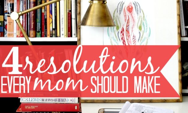 4 Resolutions Every Mom Should Make