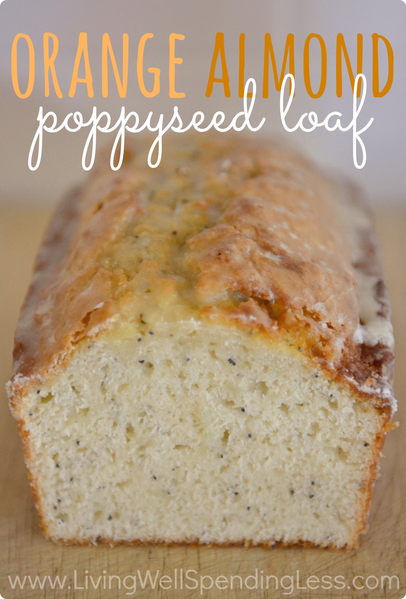 Orange Almond Poppyseed Loaf Living Well Spending Less®