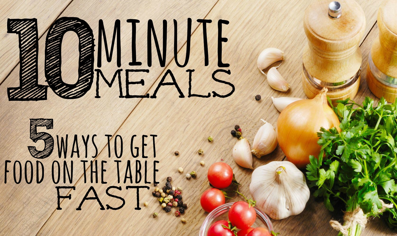 10 Minute Meals FB 2 - Living Well Spending Less®