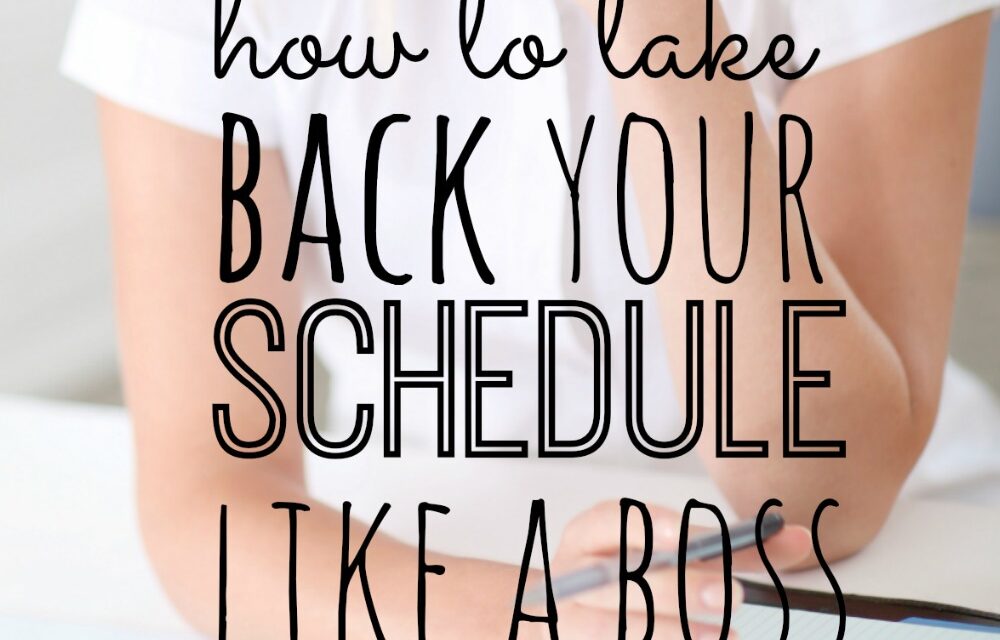 How to Take Back Your Schedule Like a Boss