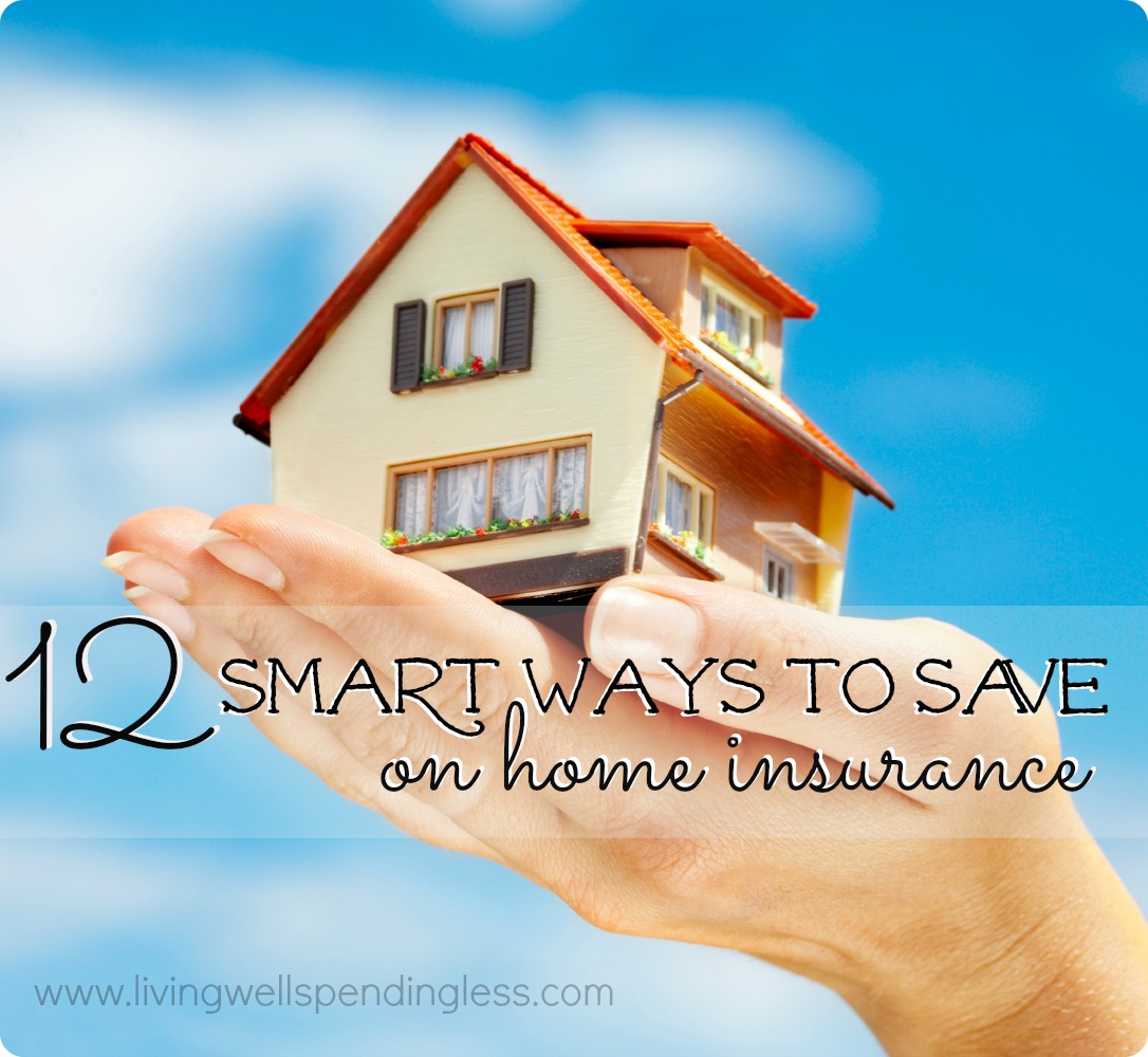 Smart Insurance Home And Auto 12 Smart Ways To Save On Home Insurance 3 Square - Living Well Spending