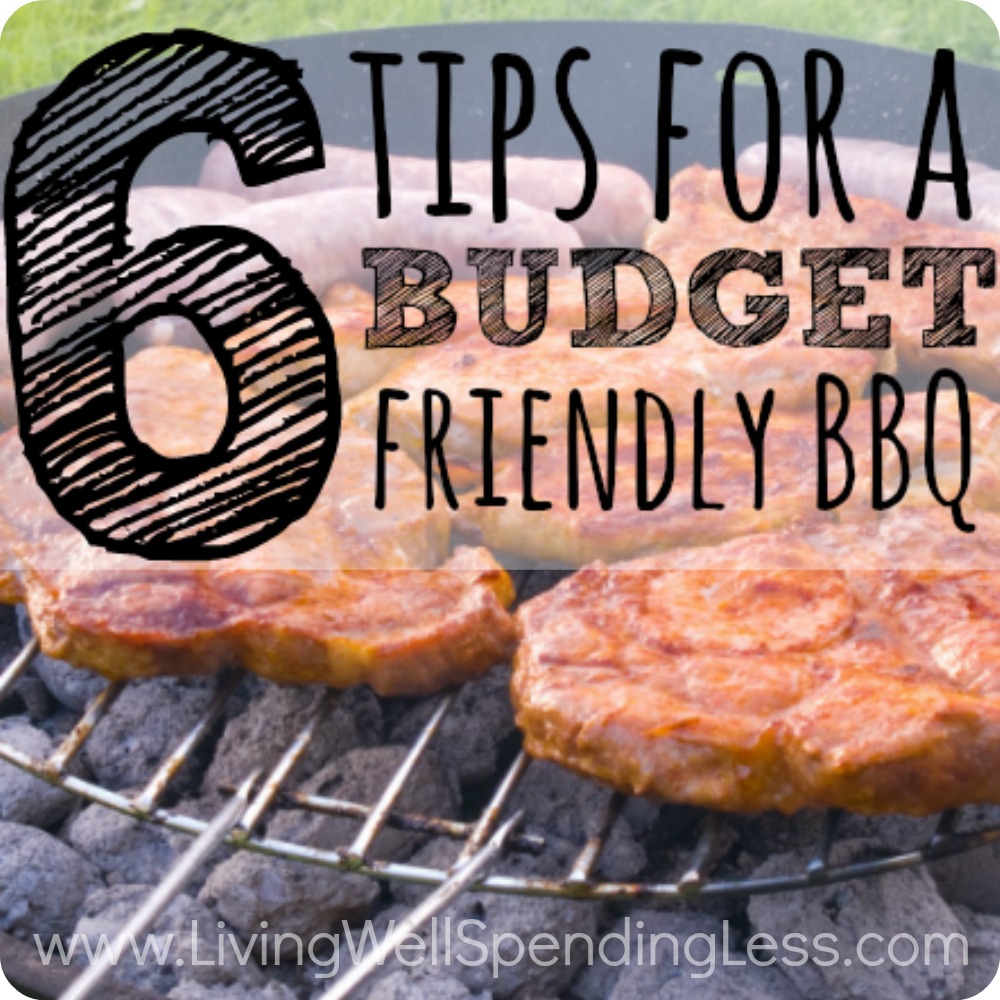 6 Tips for a BudgetFriendly BBQ Square 1 Living Well Spending Less®