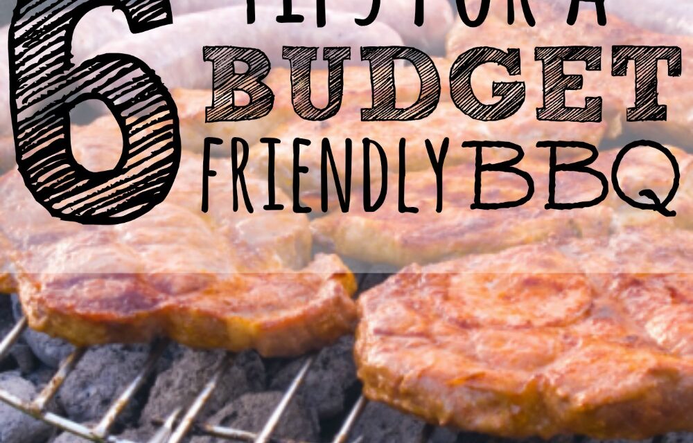 6 Tips for a Budget Friendly BBQ