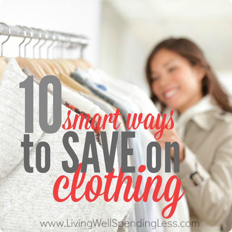 10 Smart Ways to Save on Clothing Square 1 Living Well Spending Less®