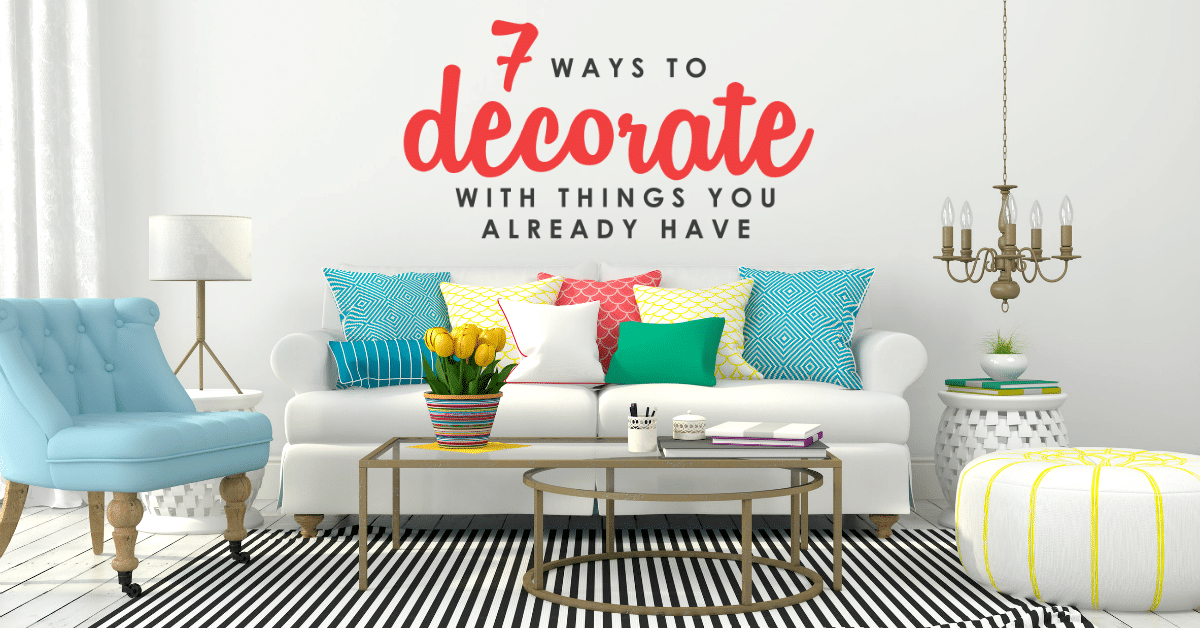 7 Ways To Decorate With Things You Already Have Easy Home Decor