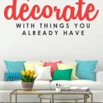 Want to give your space a lift but don't have the time or budget for a full-fledged makeover? Don't miss these 7 smart ideas for decorating with things you probably already have on hand. Decorate with Things You Already Have | Decorating on a Budget | DIY Home Decor | Money Saving Tips