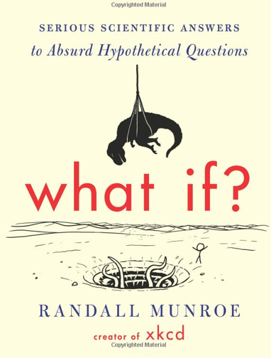What If:  Serious Scientific Answers to Absurd Hypothetical Questions