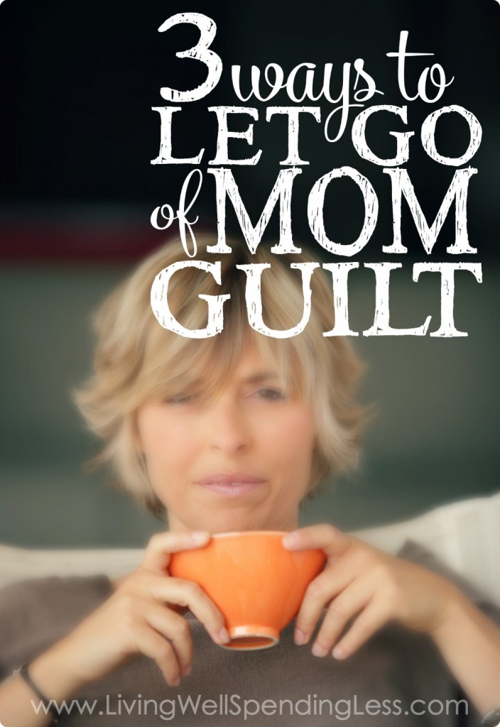 Let Go of Mom Guilt | Parenting | Motherhood | Embracing The Mommy Guilt