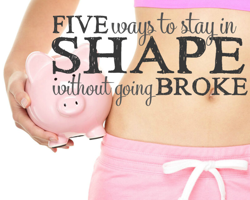 5 Ways to Stay in Shape Without Going Broke