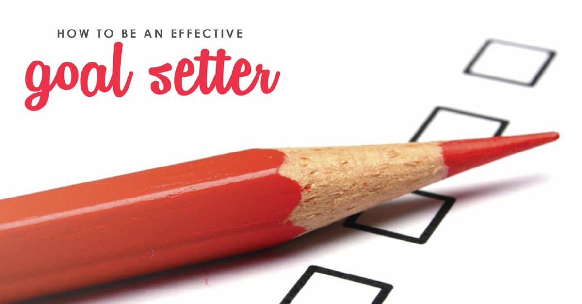 How to Be an Effective Goal Setter 7 Goal Setting Tips