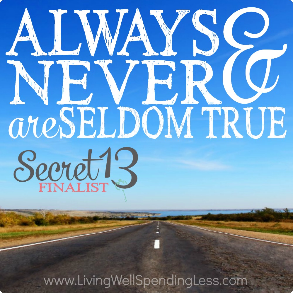 Always & Never are Seldom True Square - Living Well Spending Less®