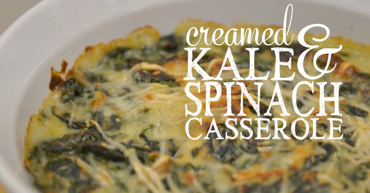 Creamed Kale and Spinach Casserole Living Well Spending Less®