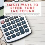 Smart Ways to Spend Your Tax Refund | Budgeting 101 | Home 101 | Money Saving Tips | Saving & Investing